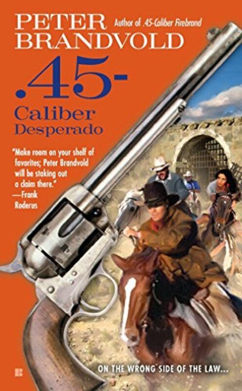Book cover for ".45-Caliber Desperado" by Peter Brandvold