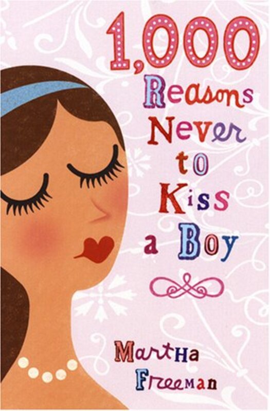 Book cover for "1,000 Reasons Never to Kiss a Boy" by Martha Freeman