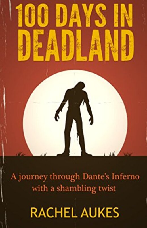 Book cover for "100 Days in Deadland" by Rachel Aukes