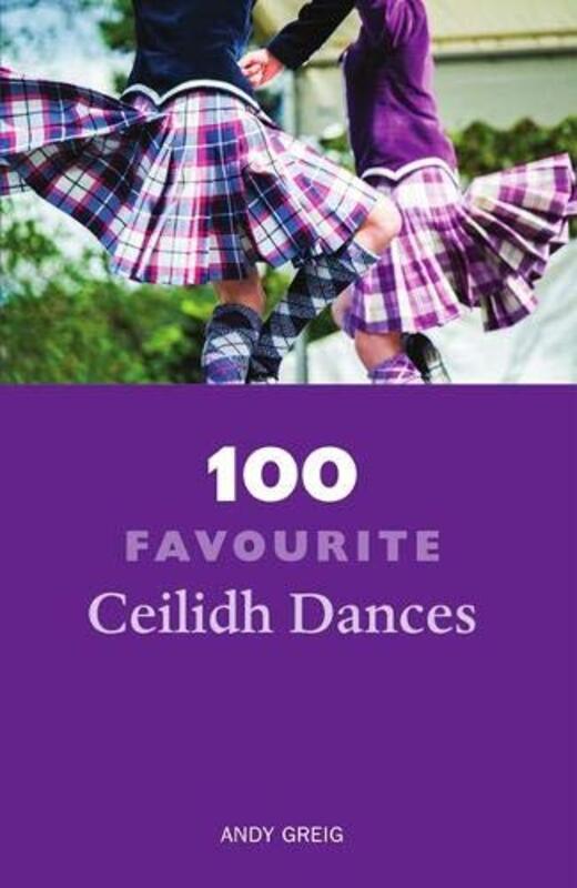 Book cover for "100 Favourite Ceilidh Dances" by Andrew James Greig