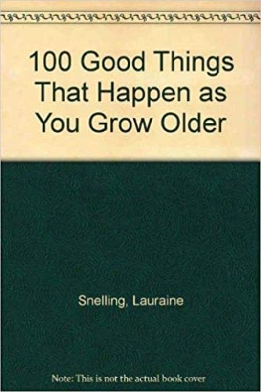 Book cover for "100 Good Things That Happen as You Grow Older" by Lauraine Snelling