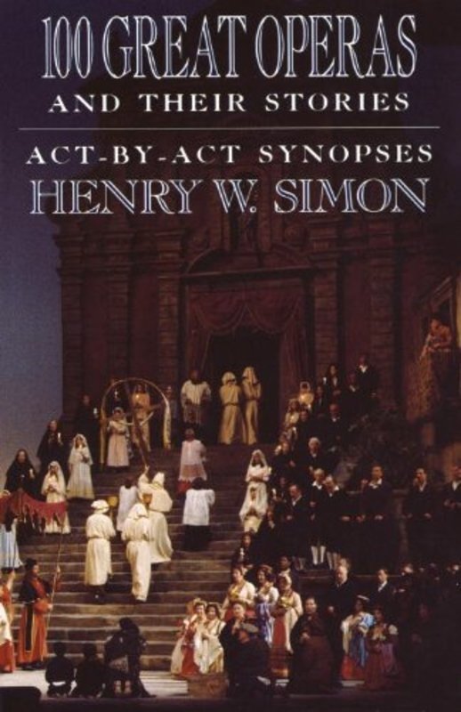 Book cover for "100 Great Operas And Their Stories" by Henry W. Simon