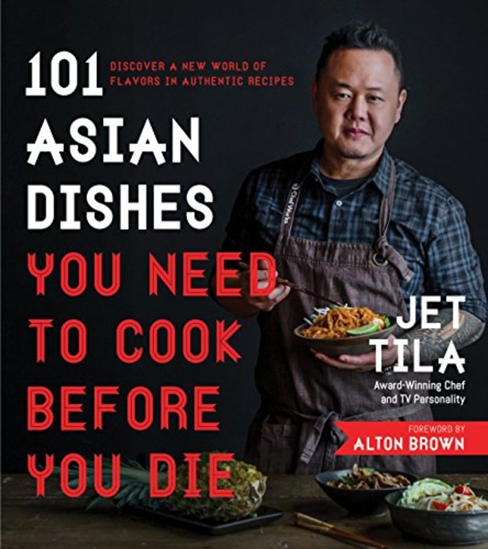 Book cover for "101 Asian Dishes You Need to Cook Before You Die" by Jet Tila