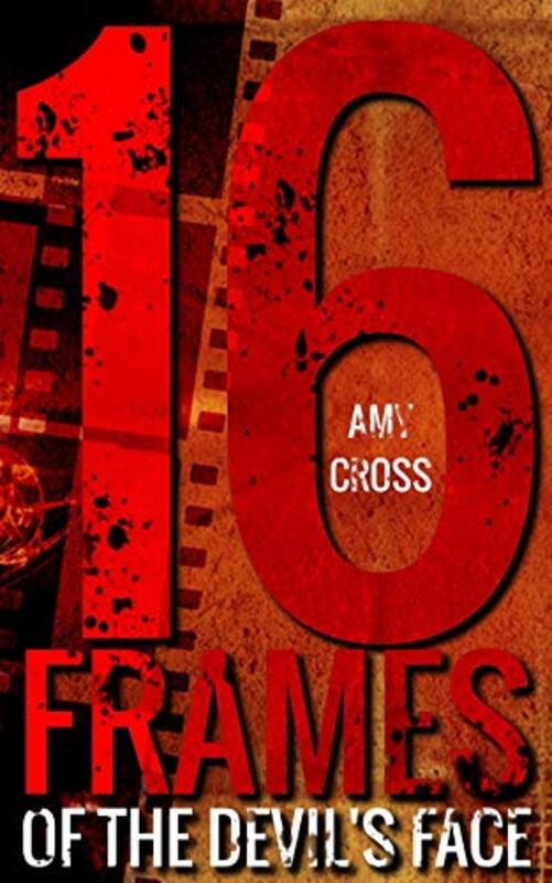 Book cover for "16 Frames of the Devil's Face" by Amy Cross