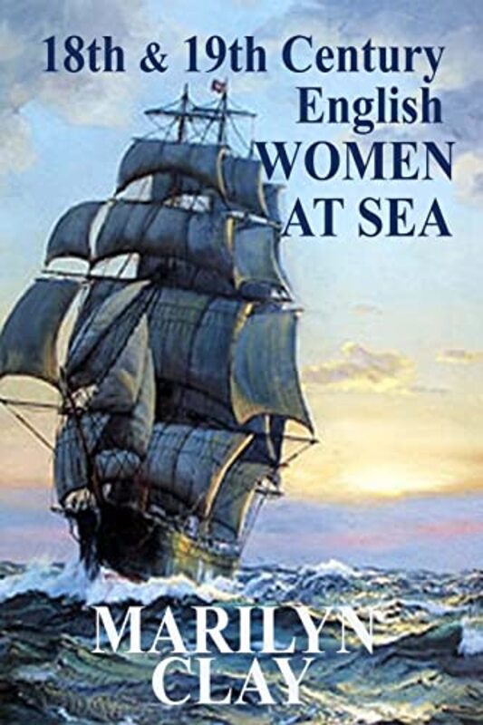 Book cover for "18th and 19th Century English Women at Sea" by Marilyn Clay