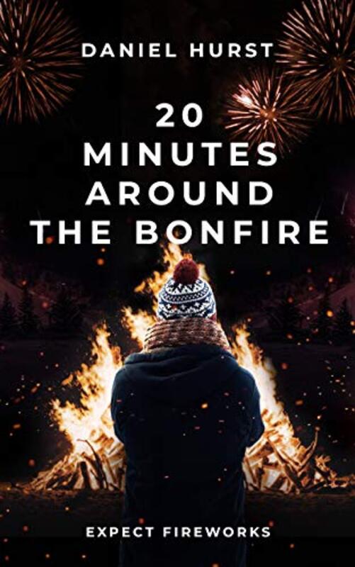 Book cover for "20 Minutes Around The Bonfire" by Daniel Hurst