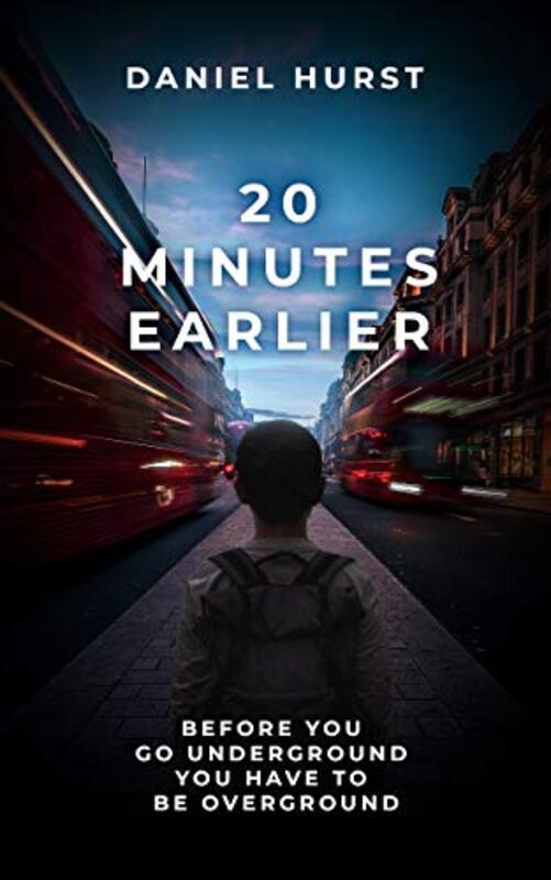 Book cover for "20 Minutes Earlier" by Daniel Hurst