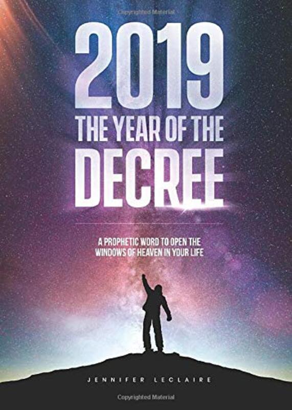 Book cover for "2019: The Year of the Decree" by Jennifer LeClaire