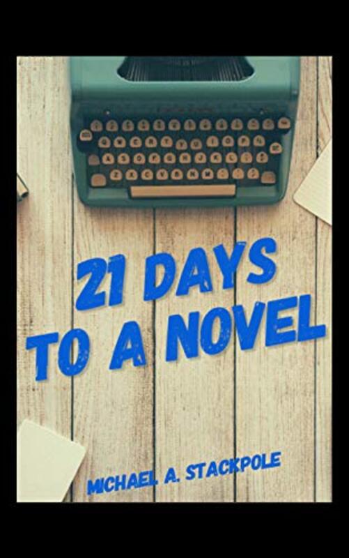 Book cover for "21 Days to a Novel" by Michael A Stackpole