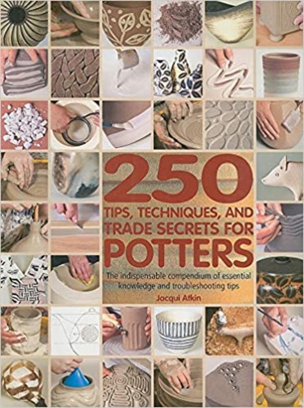 Book cover for "250 Tips, Techniques, and Trade Secrets for Potters" by Jacqui Atkin