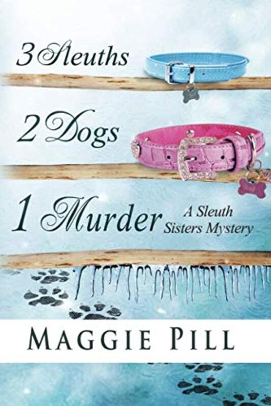 Book cover for "3 Sleuths, 2 Dogs, 1 Murder" by Maggie Pill