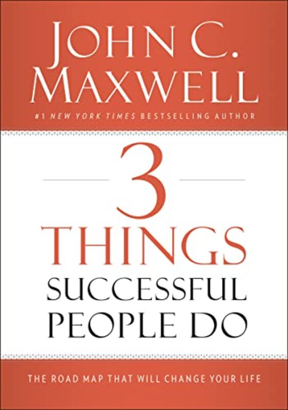 Book cover for "3 Things Successful People Do: The Road Map That Will Change Your Life" by John C Maxwell
