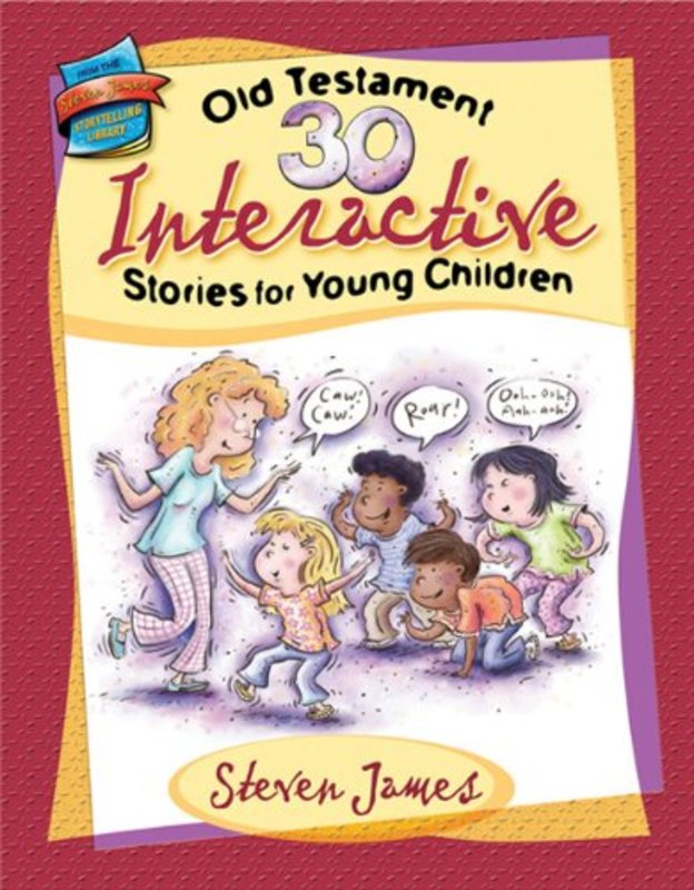 Book cover for "30 Old Testament Interactive Stories for Young Children" by Steven James