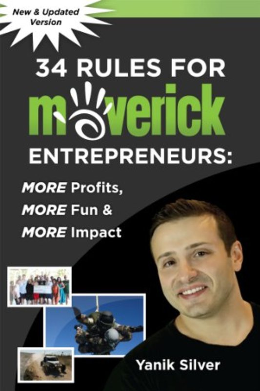 Book cover for "34 Rules for Maverick Entrepreneurs - More Profits, More Fun and More Impact" by Yanik Silver