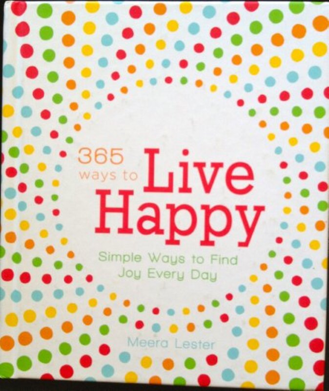 Book cover for "365 Ways To Live Happy - Simple Ways tp Find Joy Every Day" by Meera Lester