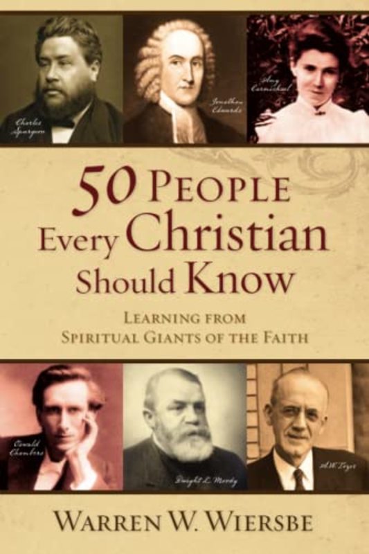 Book cover for "50 People Every Christian Should Know: Learning from Spiritual Giants of the Faith" by Warren W Wiersbe