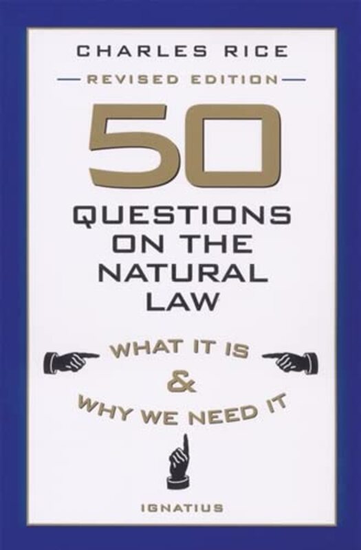 Book cover for "50 Questions on the Natural Law" by Charles E. Rice