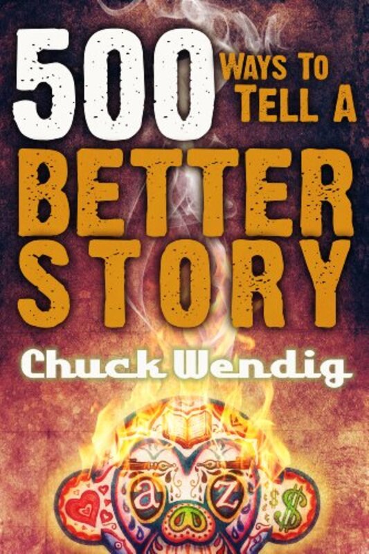 Book cover for "500 Ways to Tell a Better Story" by Chuck Wendig
