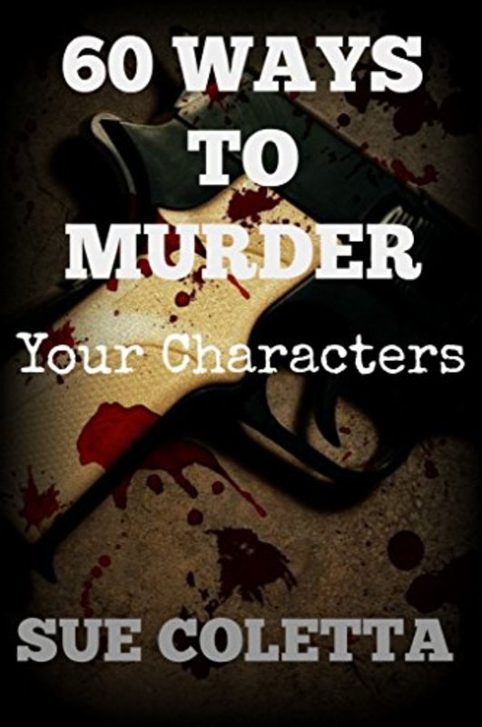Book cover for "60 Ways To Murder Your Characters" by Sue Coletta