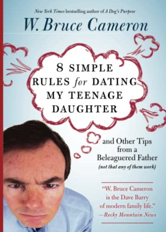 Book cover for "8 Simple Rules for Dating My Teenage Daughter" by W Bruce Cameron