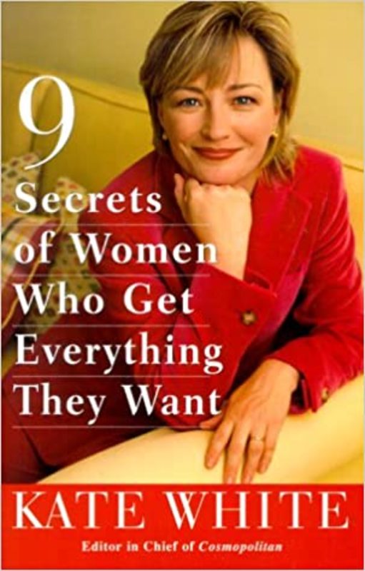 Book cover for "9 Secrets of Women Who Get Everything They Want" by Kate White