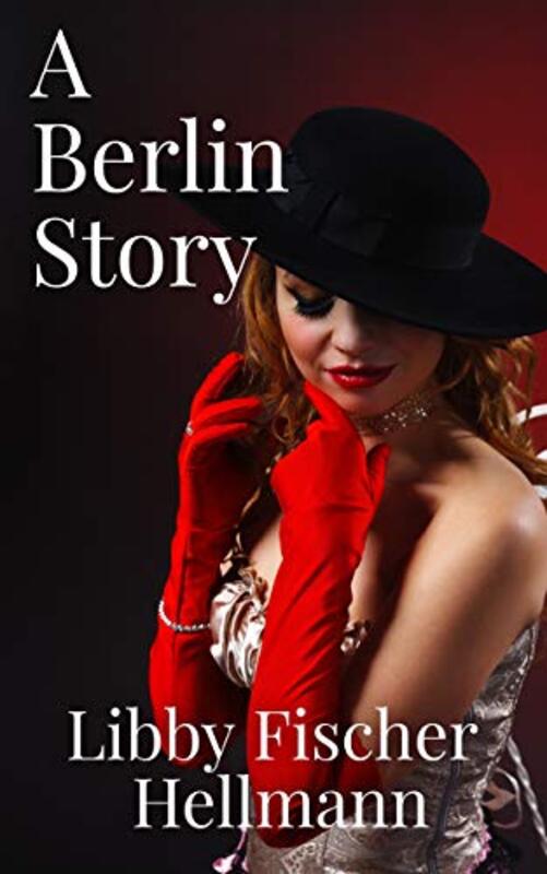 Book cover for "A Berlin Story" by Libby Fischer Hellmann