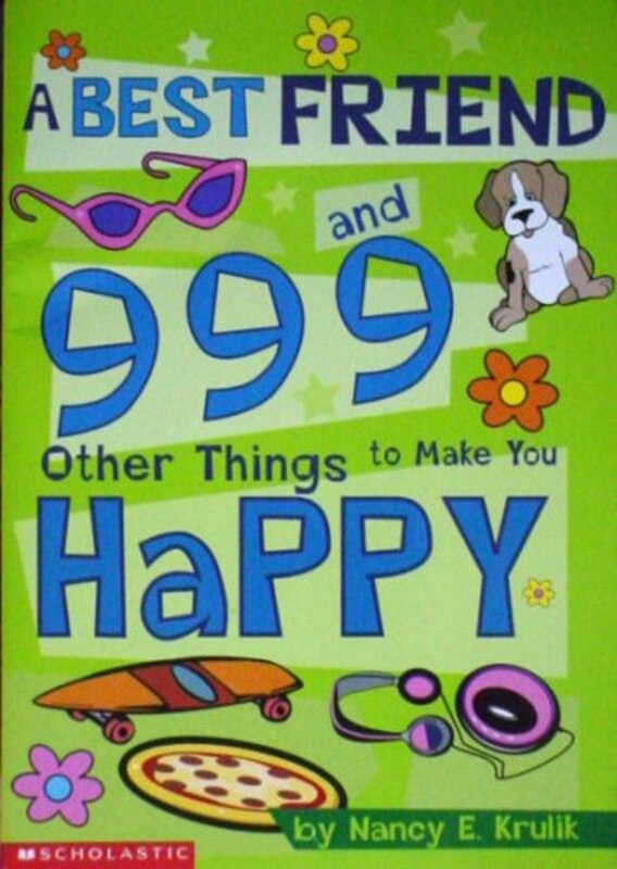 Book cover for "A Best Friend and 999 Other Things to Make You Happy" by Nancy Krulik