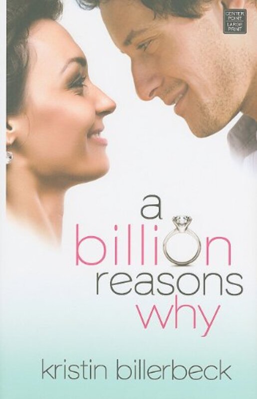 Book cover for "A Billion Reasons Why" by Kristin Billerbeck