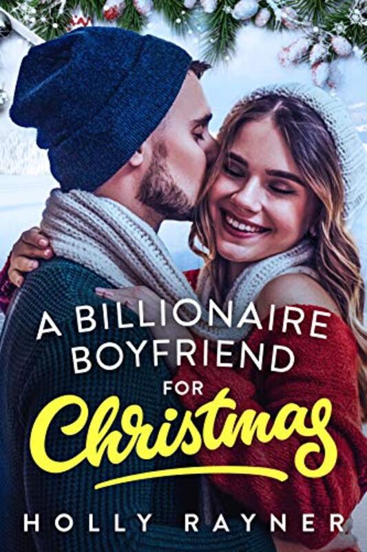Book cover for "A Billionaire Boyfriend For Christmas" by Holly Rayner