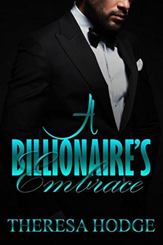 Book cover for "A Billionaire's Embrace" by Theresa Hodge