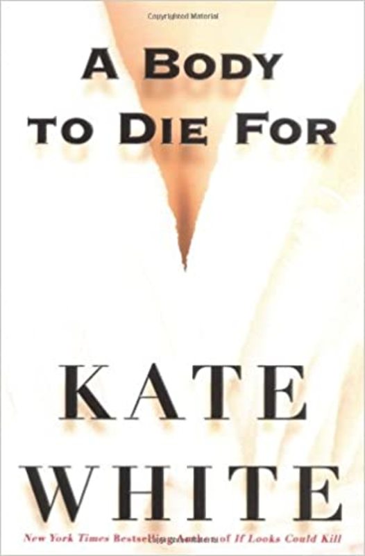 Book cover for "A Body to Die For" by Kate White