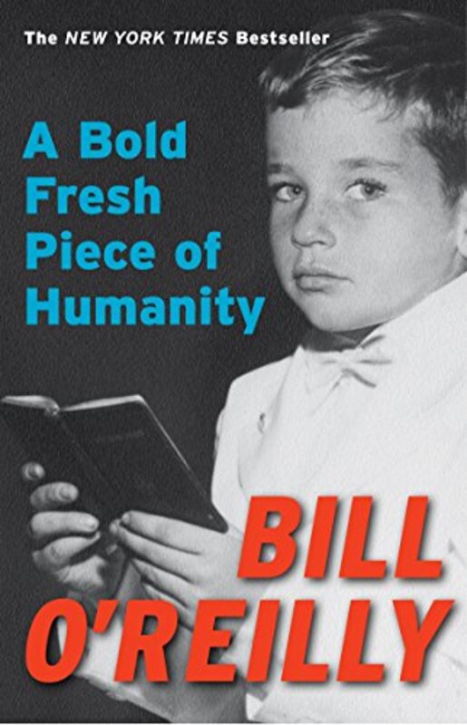 Book cover for "A Bold Fresh Piece of Humanity" by Bill O'Reilly