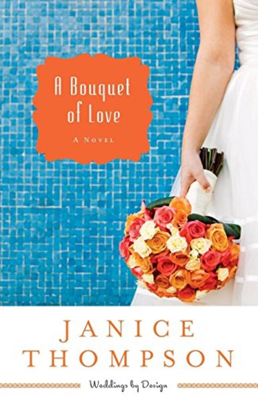 Book cover for "A Bouquet of Love" by Janice Thompson