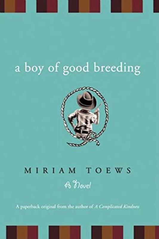 Book cover for "A Boy of Good Breeding" by Miriam Toews