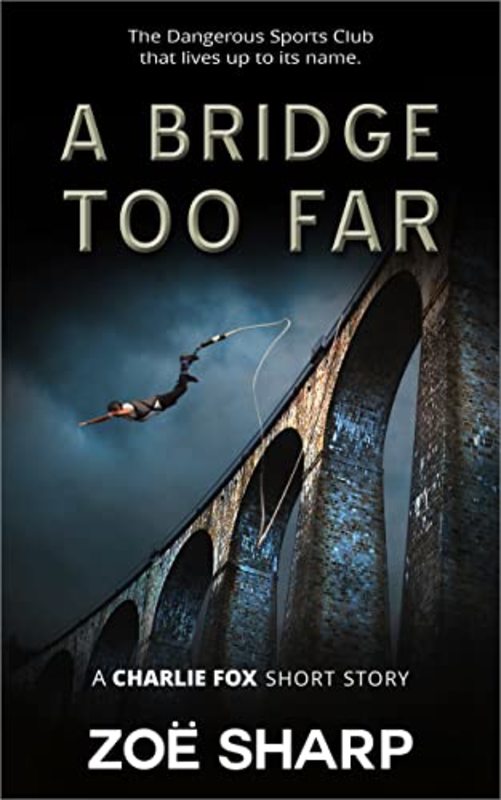 Book cover for "A Bridge Too Far" by Zoe Sharp