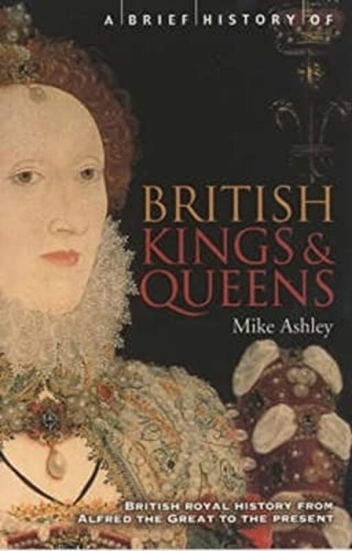Book cover for "A Brief History of British Kings and Queens" by Mike Ashley
