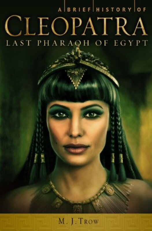 Book cover for "A Brief History of Cleopatra" by MJ Trow