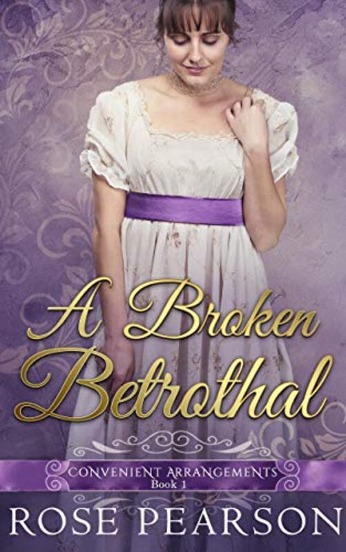 Book cover for "A Broken Betrothal" by Rose Pearson