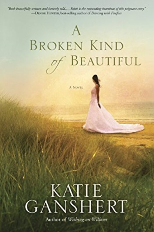 Book cover for "A Broken Kind of Beautiful" by Katie Ganshert