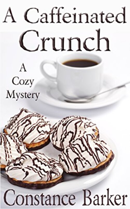 Book cover for "A Caffeinated Crunch" by Constance Barker