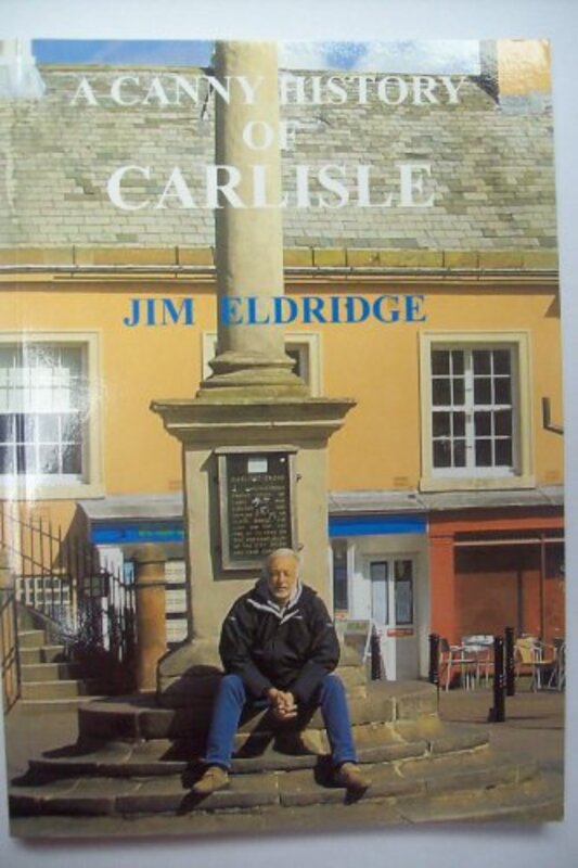 Book cover for "A Canny History of Carlisle" by Jim Eldridge