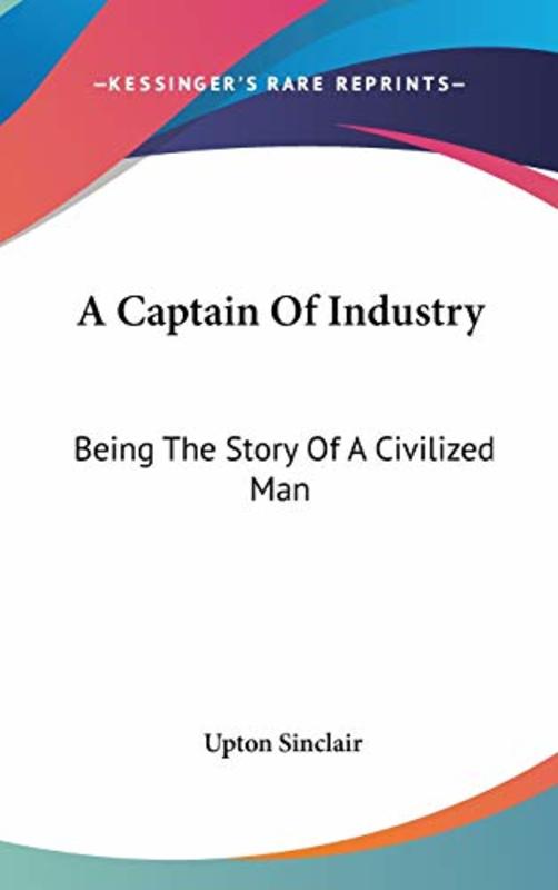 Book cover for "A Captain Of Industry" by Upton Sinclair