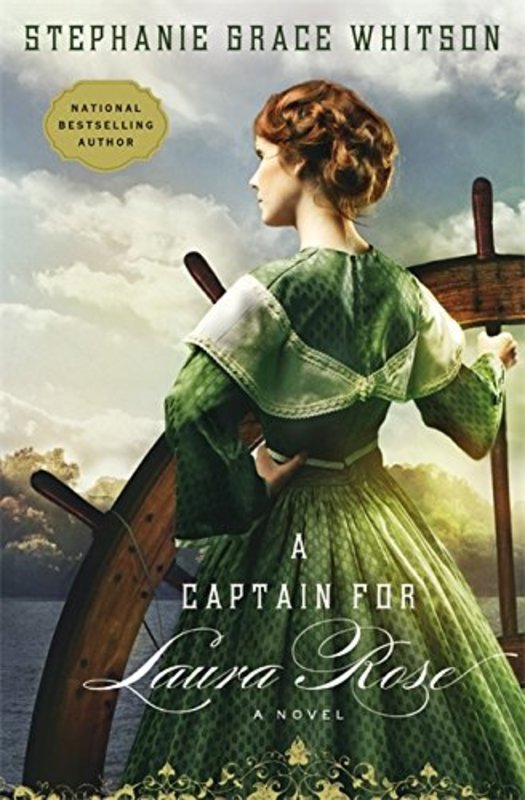 Book cover for "A Captain for Laura Rose" by Stephanie Grace Whitson