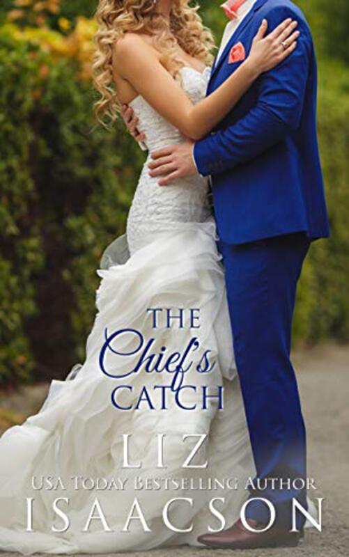 Book cover for "A Catch for the Chief" by Liz Isaacson
