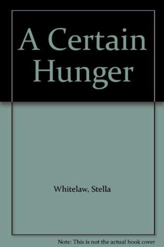 Book cover for "A Certain Hunger" by Stella Whitelaw