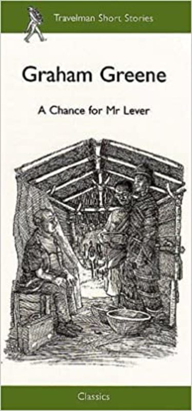 Book cover for "A Chance For Mr Lever" by Graham Greene