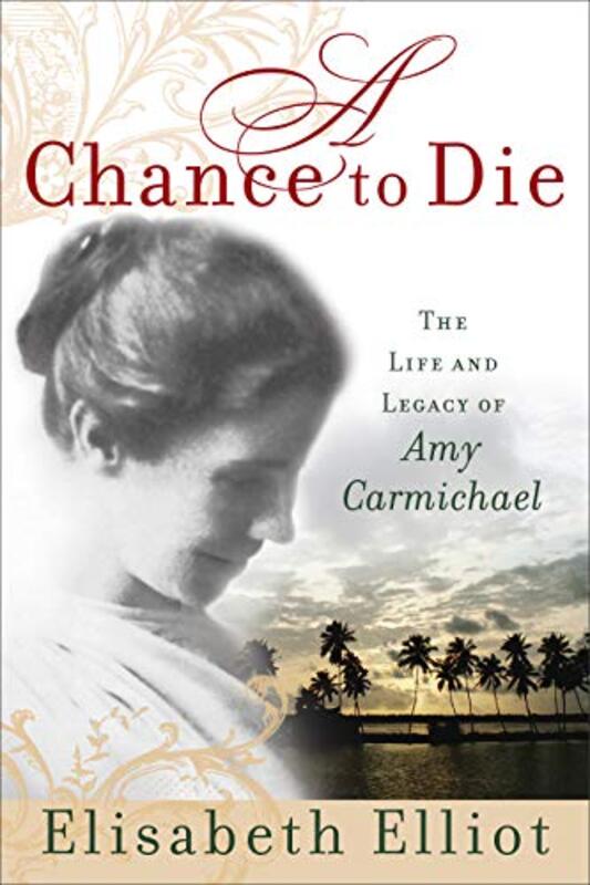 Book cover for "A Chance to Die" by Elisabeth Elliot