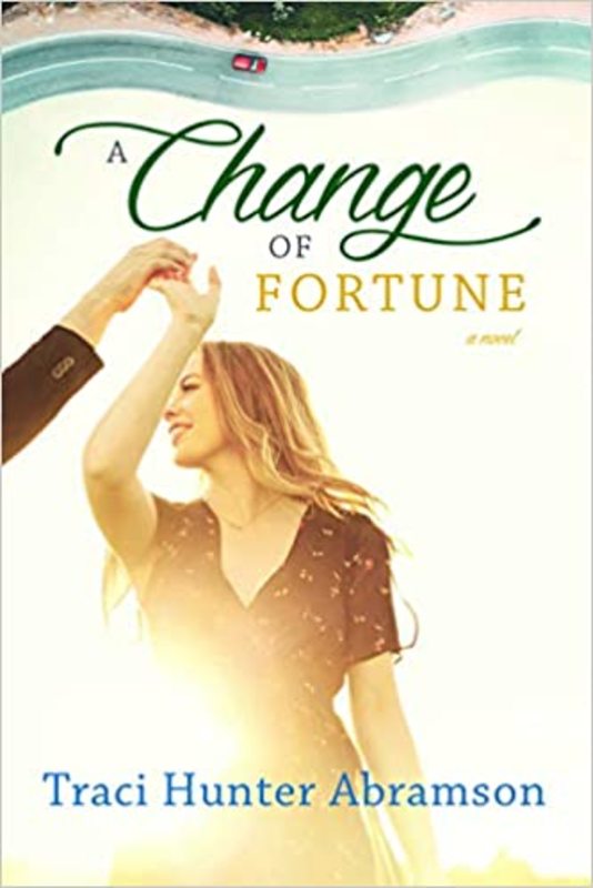 Book cover for "A Change of Fortune" by Traci Hunter Abramson