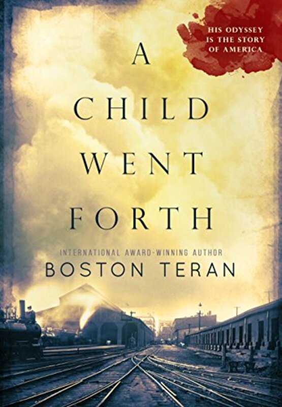 Book cover for "A Child Went Forth" by Boston Teran