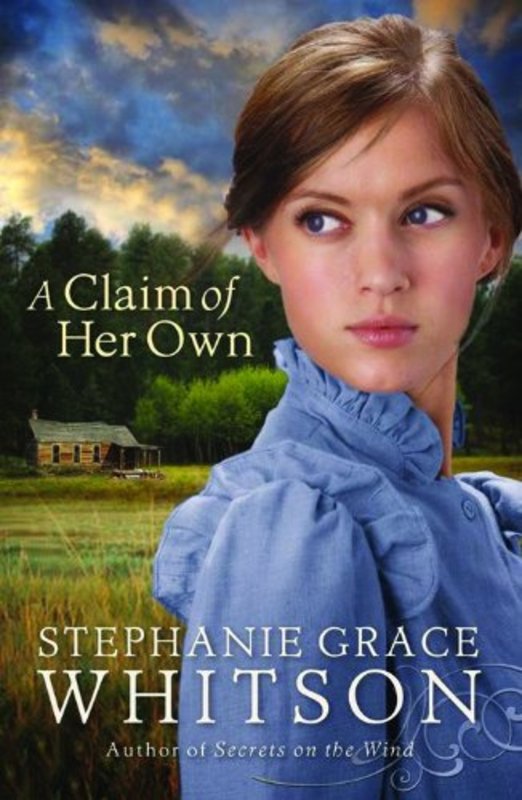 Book cover for "A Claim of Her Own" by Stephanie Grace Whitson